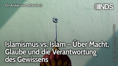 Islamismus vs. Islam – Über Macht, Glaube und die Verantwortung des Gewissens | Detlef Koch | NDS