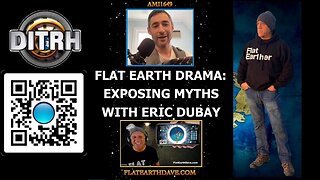 Flat Earth Drama: Exposing Myths and Misconceptions with Eric DeBay - Interview With Flat Earth Dave - ami1649 [Aug 14, 2023]