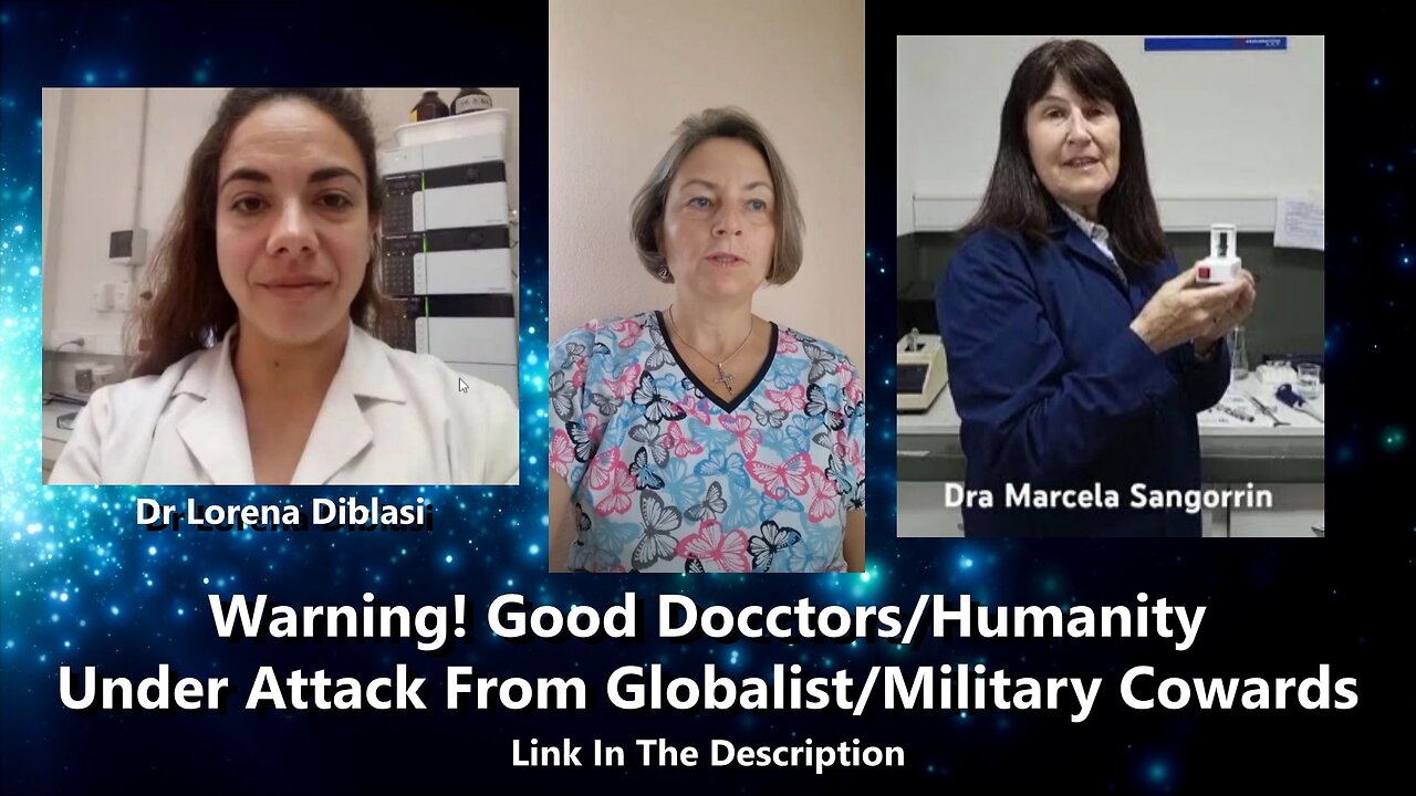 Warning! Good Doctors & Humanity Under Attack From Globalist/Military Cowards!
