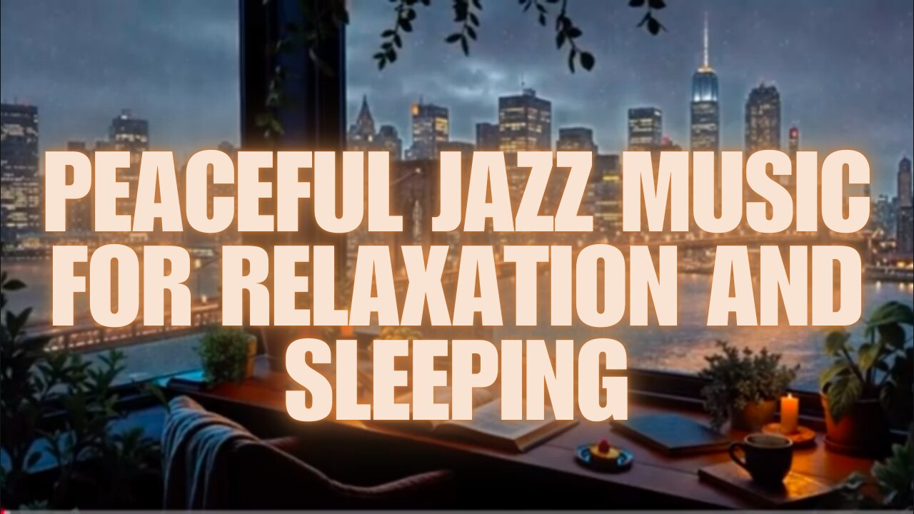 Peaceful Jazz Music for Relaxation and Sleeping