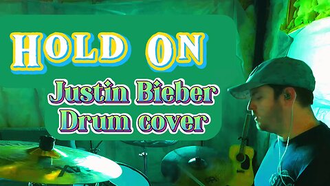 Hold On by Justin Bieber (Drum Cover)