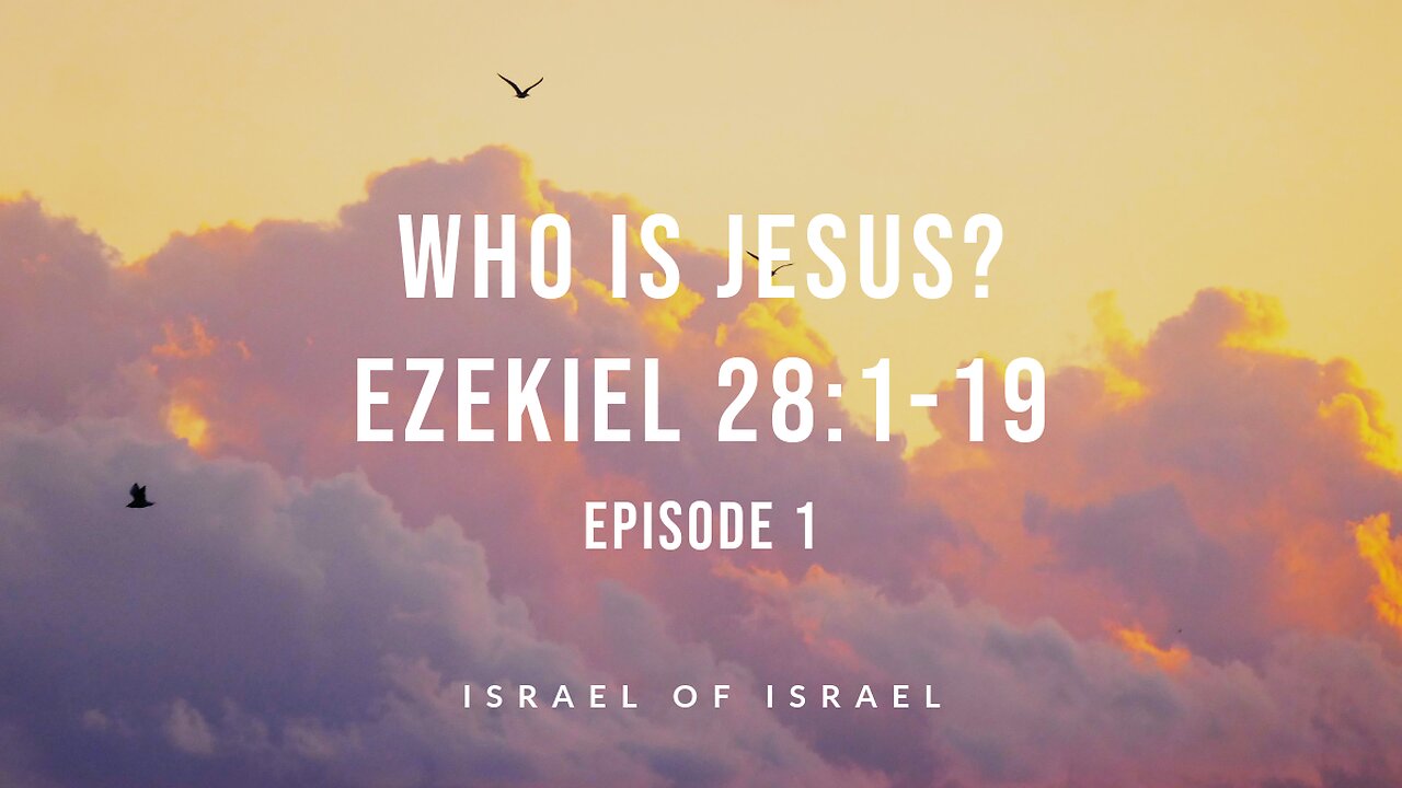 Who is Jesus? (episode 1) : Ezekiel 28:1-19