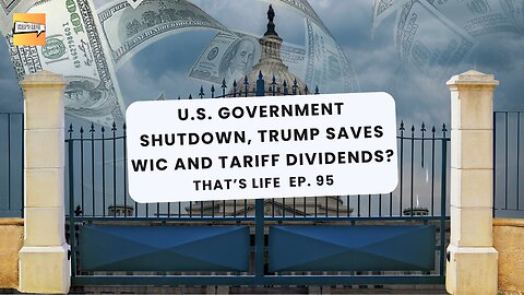 US Government Shutdown, Trump Saves WIC and Tariff Dividends? | That's Life Ep. 95