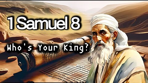 Who's your King? - 1 Samuel 8