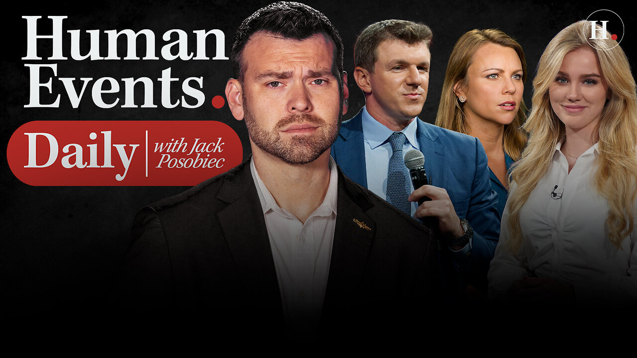 HUMAN EVENTS DAILY WITH JACK POSOBIEC