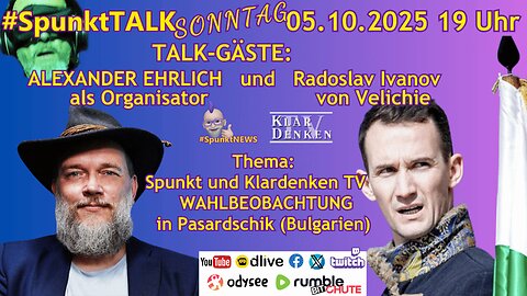 SpunktTALK mit ALEXANDER EHRLICH und RADOSLAV IVANOV | Wahlbeobachtung LIVESTREAM 12.10. Bulgarien!