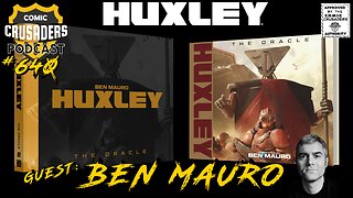Ben Mauro Interview, Huxley: The Oracle & World-Building Mastery - Comic Crusaders Podcast #640