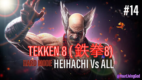 TEKKEN 8 ( 鉄拳8) COLLECTORS EDITION PS5 : HEIHACHI MISHIMA Ver 12 Vs ALL : PART FOURTEEN