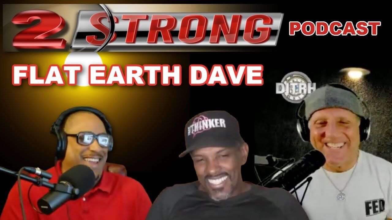 2 Strong PODCAST with Flat Earth Dave [Jun 29, 2023]