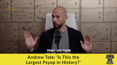 Andrew Tate: 'Is This the Largest Psyop in History?'