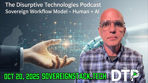 Sovereign Workflow Model – Human + AI | Disruptive Technologies Podcast