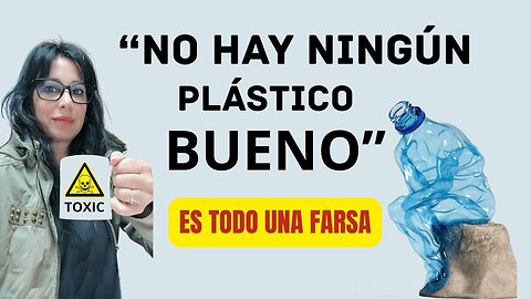 NO HAY PLÁSTICOS BUENOS | THERE ARE NOT GOOD PLASTICS