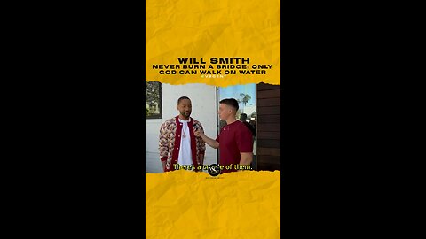 @willsmith Never burn a bridge; only God can walk on water