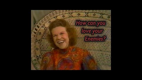 "How to love your enemies!" by Kathryn Kuhlman