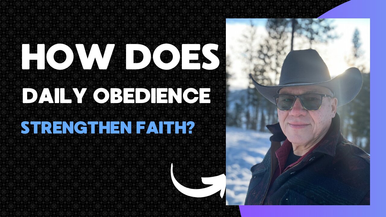 How Does Daily Obedience Strengthen Faith?