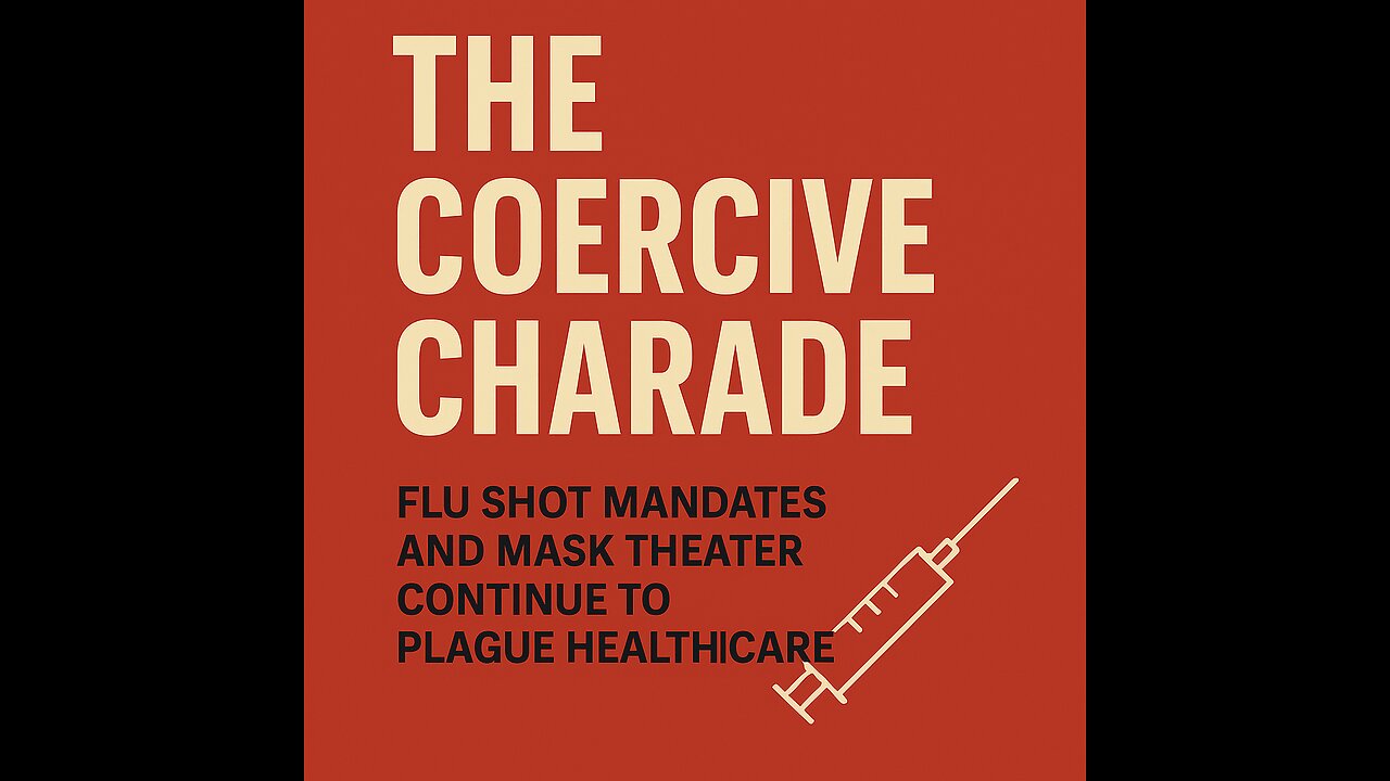 The Coercive Charade: Flu Shot Mandates & Mask Theater in Healthcare
