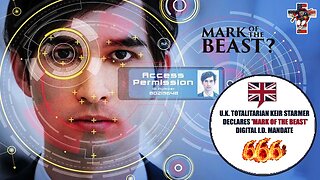 🇬🇧 U.K. TOTALITARIAN KEIR STARMER DECLARES 'MARK OF THE BEAST' DIGITAL I.D. MANDATE