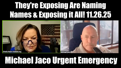 Michael Jaco Urgent Emergency 11.26.25 - They're Exposing Are Naming Names & Exposing it All!