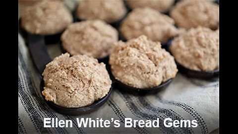 PFTTOT Part 416 Ellen White's Bread Gems