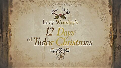 Lucy Worsley's 12 Days of Tudor Christmas