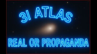 Comet 3I ATLAS Is It Real Or Space Propaganda