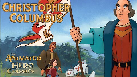 The Animated Hero Classics - "Christopher Columbus"