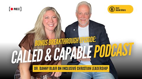 Bonus Breakthrough Episode: Dr. Danny Blair on Inclusive Christian Leadership