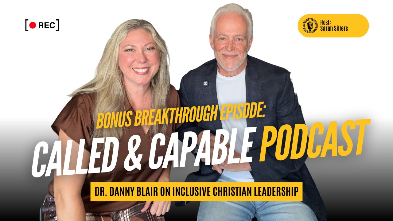 Bonus Breakthrough Episode: Dr. Danny Blair on Inclusive Christian Leadership