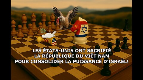 Les États-Unis ont sacrifié la République du Vietnam pour consolider la puissance d’Israël!