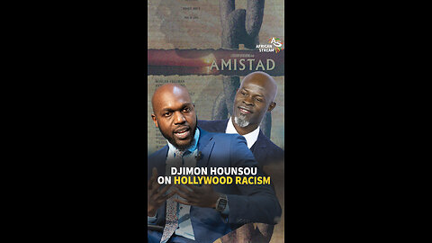 DJIMON HOUNSOU ON HOLLYWOOD RACISM