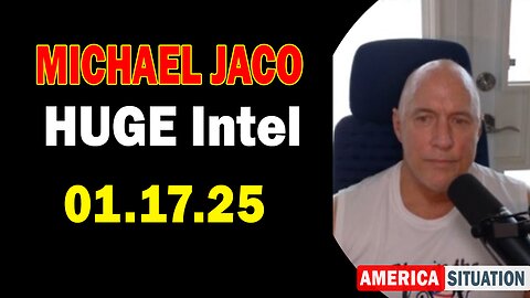 Michael Jaco HUGE Intel 01.17.25: "Critical Situation Update By Michael Jaco & Bishop Jim O'Connor"