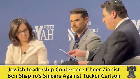 Jewish Leadership Conference Cheer Zionist Ben Shapiro's Smears Against Tucker Carlson