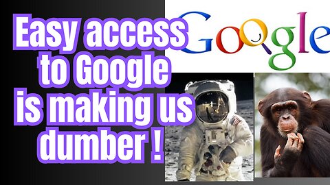 Relying on 'Googling' for our knowledge is making everyone dumber!