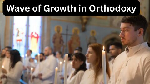 Substantial Growth of Orthodox Church in America - EP427