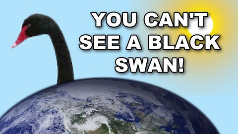 You can't see a black swan on a GLOBE EARTH.