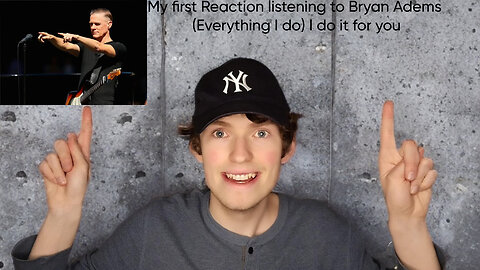 My first Reaction listening to Bryan Adems (Everything I do) I do it for you