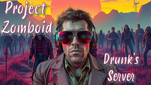 Project Zomboid on Drunk On Life's Server With Friends