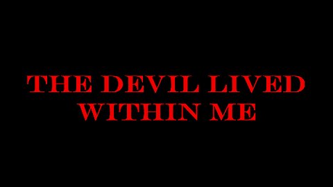 The Devil Lived Within Me