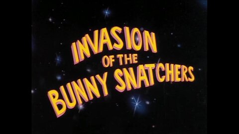 "Invasion of the Bunny Snatchers" starring Bugs Bunny, Yosemite Sam, Daffy Duck and Elmer Fudd