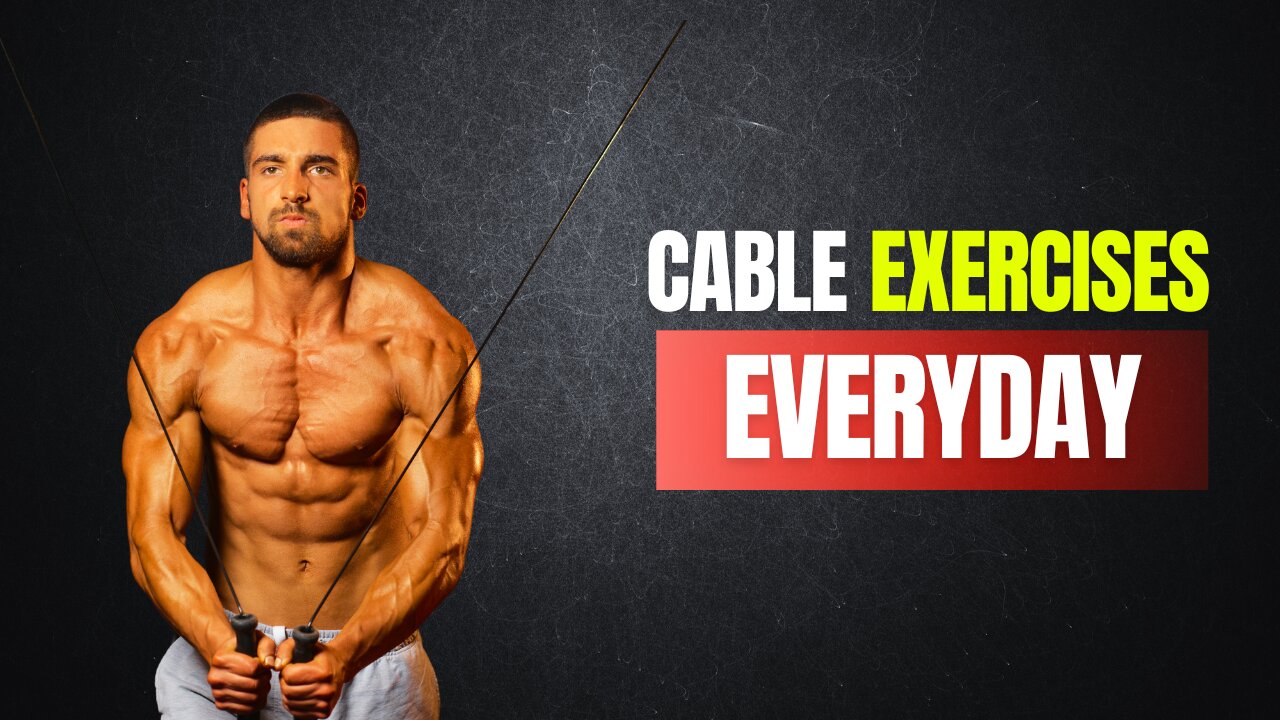 How Cable Exercises Everyday Transforms your body!