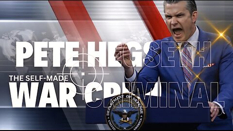SPECIAL] - SCOTT RITTER: Pete Hegseth: The Self-Made War Criminal