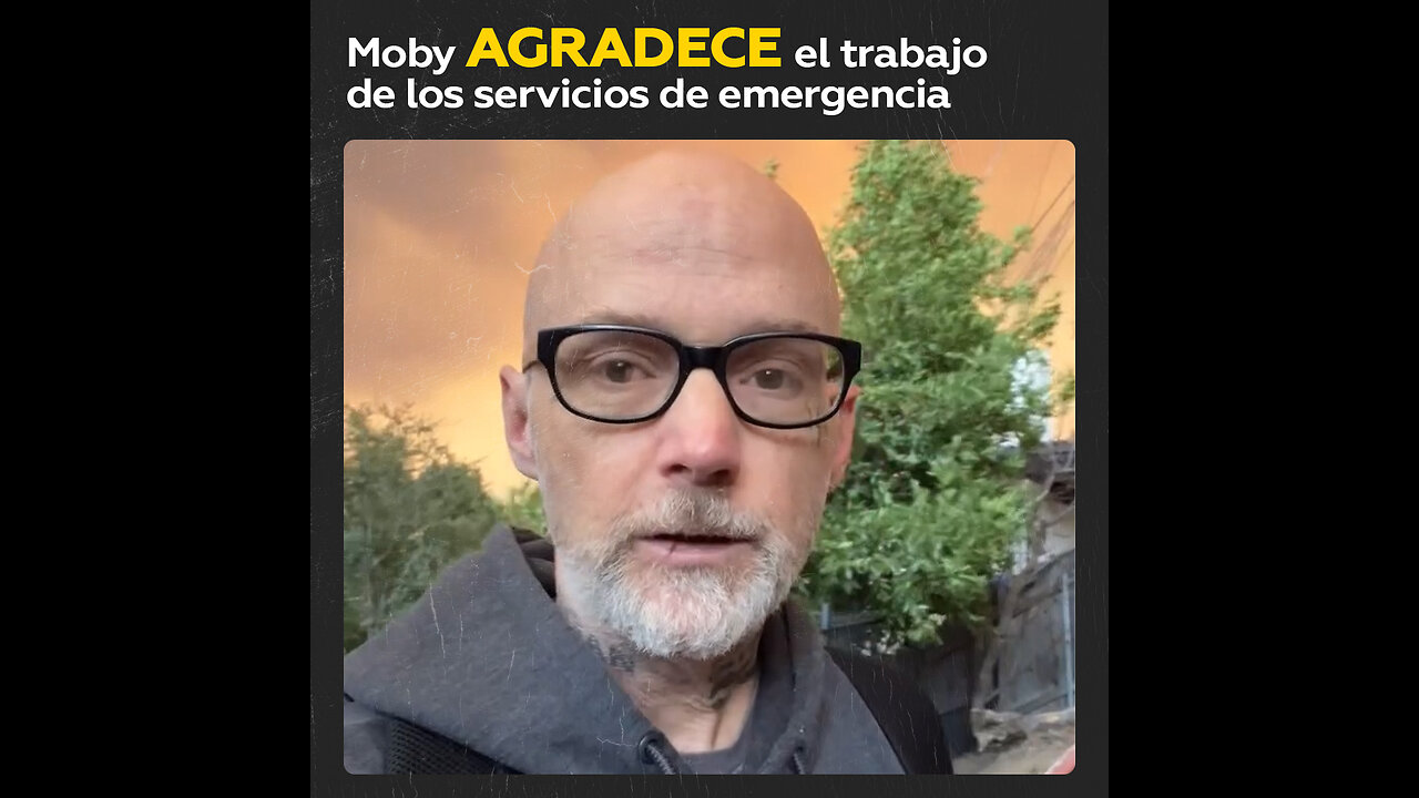 El músico Moby envía un mensaje tras el devastador incendio en California