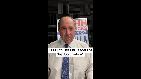 DOJ Accuses FBI Leaders of ‘Insubordination’