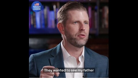Eric Trump: "They try and literally & figuratively kill you in every aspect..."