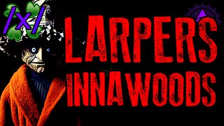 Larpers Disturbed the Natural Order | 4chan /x/ Innawoods Greentext Stories Thread