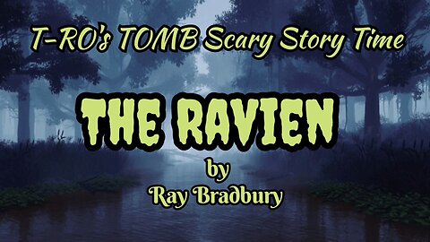 The Ravien (T-RO'S TOMB Scary Story Time)