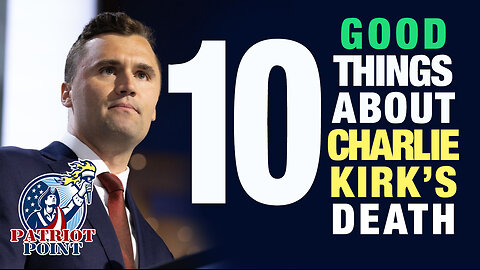 10 Good Things About Charlie Kirk's Death
