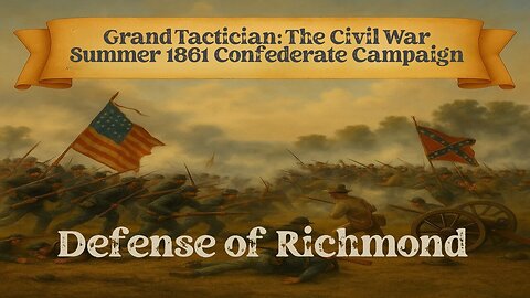 Grand Tactician: The Civil War Summer 1861 Confederate Campaign Episode 8