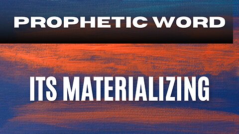 It’s Materializing - Prophetic