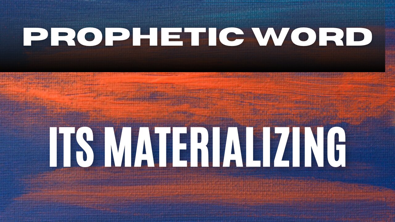 It’s Materializing - Prophetic